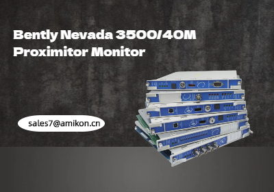 Monitor Proximitor Bently Nevada 3500/40M: uma solução fundamental para proteção de máquinas
