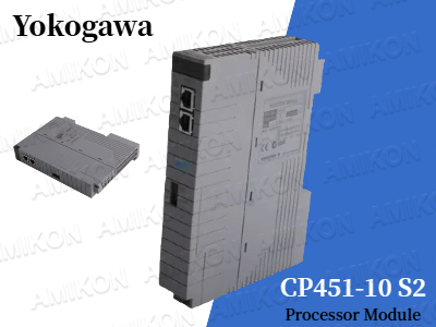 Compreendendo o módulo processador Yokogawa CP451-10 S2: um componente-chave na automação moderna